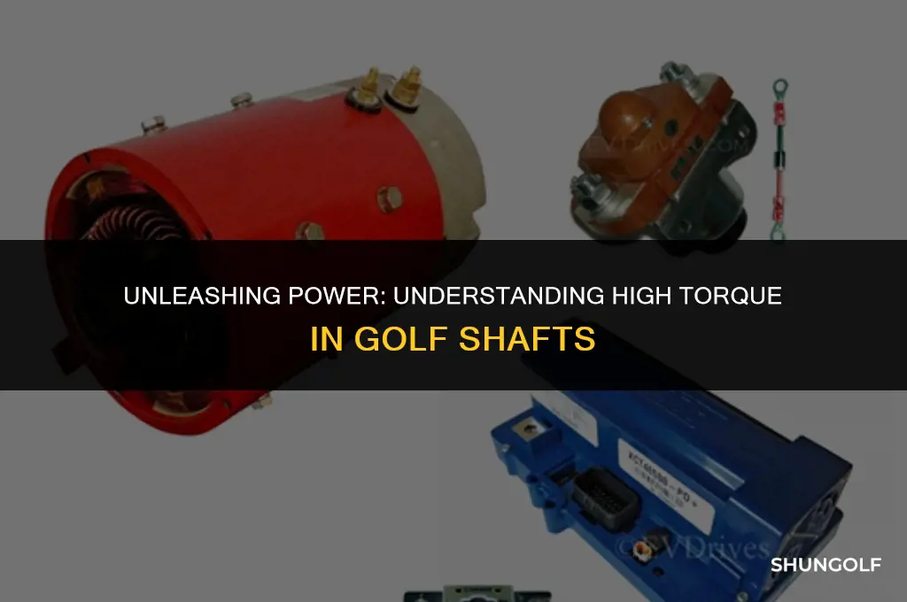 what does high torque mean in a golf shaft
