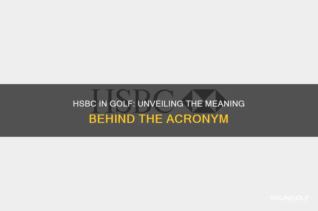 what does hsbc stand for in golf