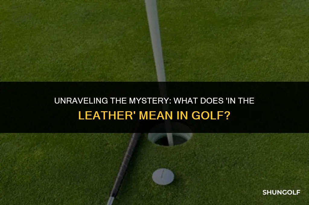 what does in the leather mean in golf