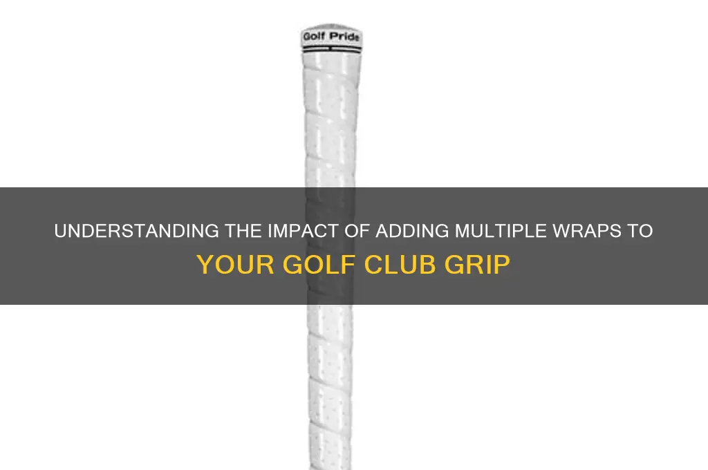 what does installing multiple wraps on a golf club mean