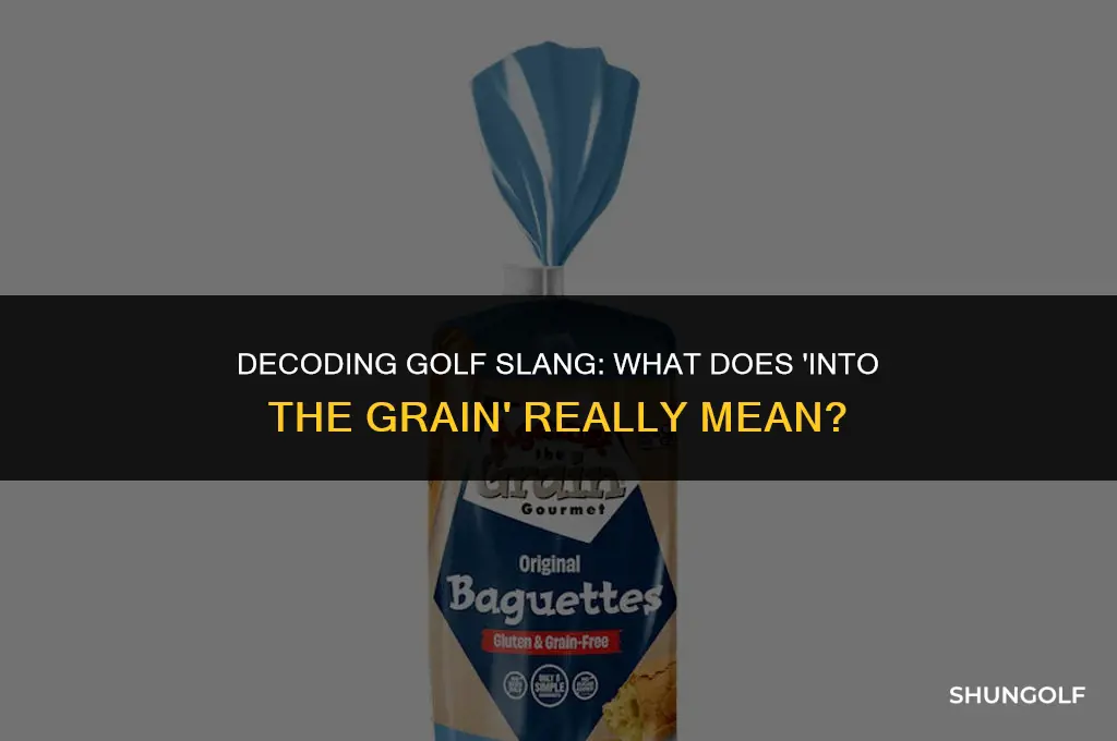what does into the grain mean golf