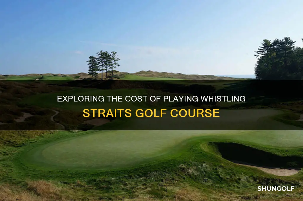 what does it cost to play whistling straits golf course