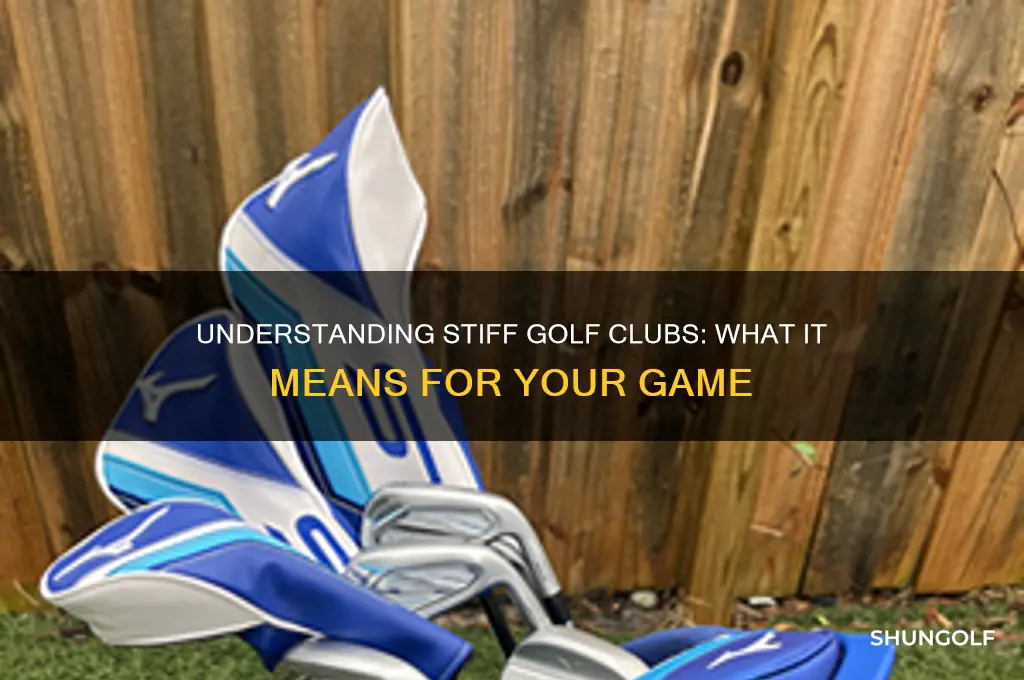 what does it mean if golf clubs are stiff