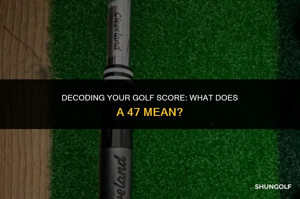 what does it mean if i shot a 47 golf