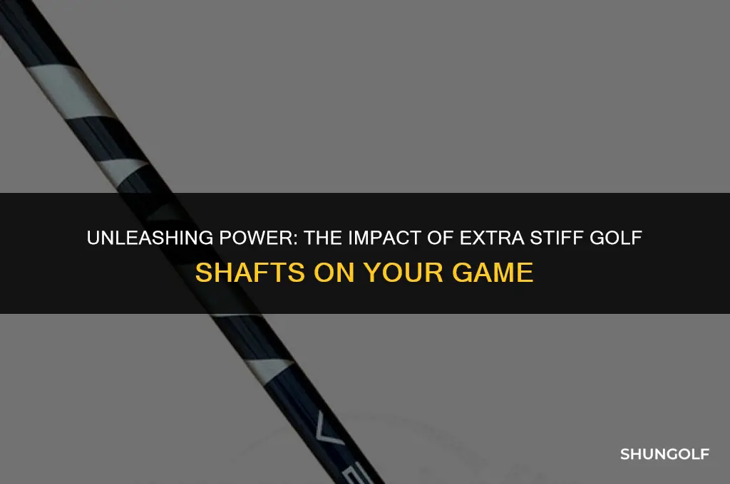 what does it mean to have extra stiff golf shafts
