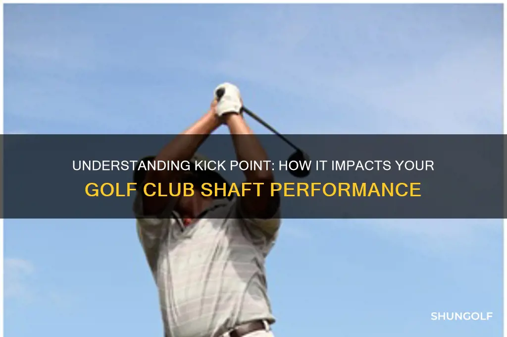 what does kick point in a golf club shaft mean