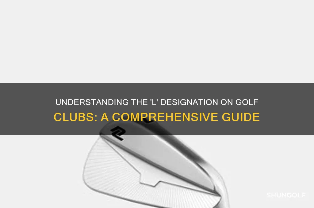 what does l mean on a golf club