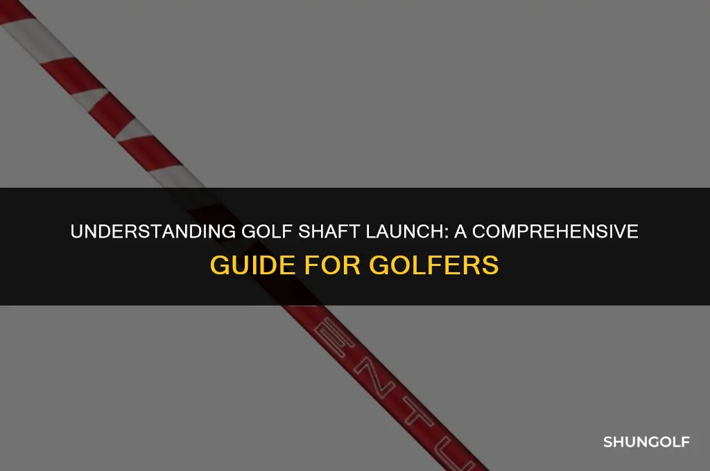 what does launch mean in a golf shaft