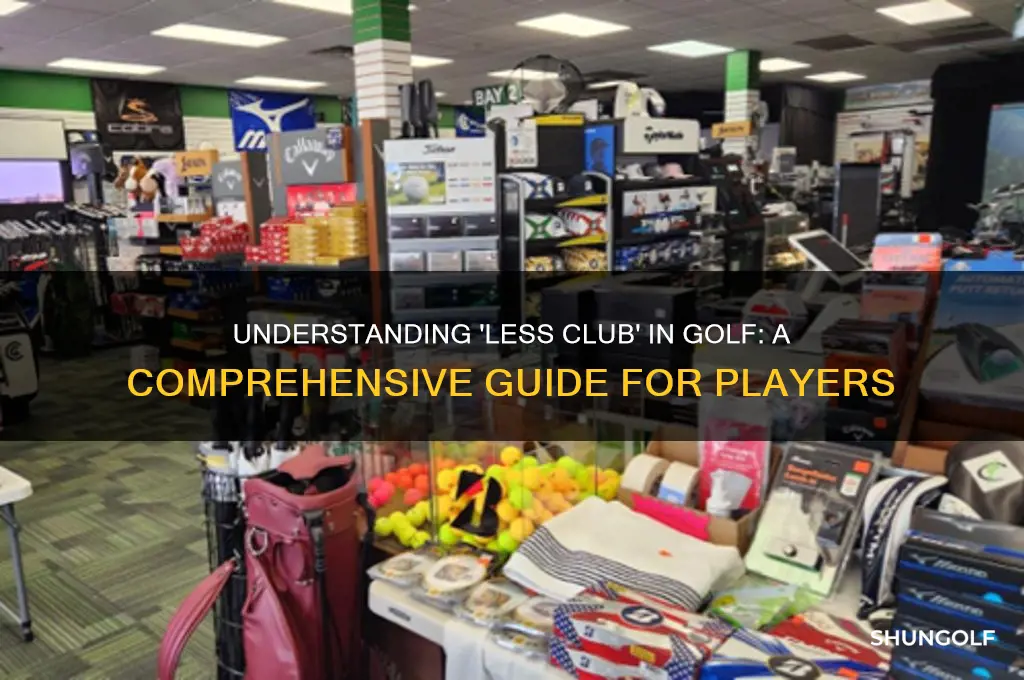 what does less club mean in golf