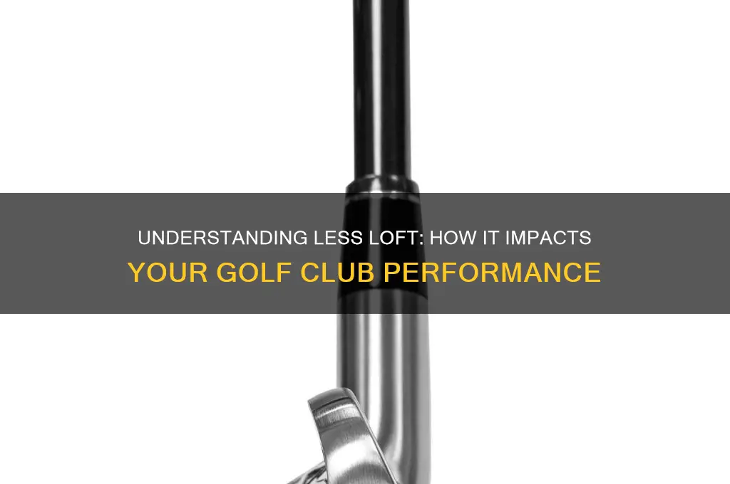 what does less loft mean on golf clubs