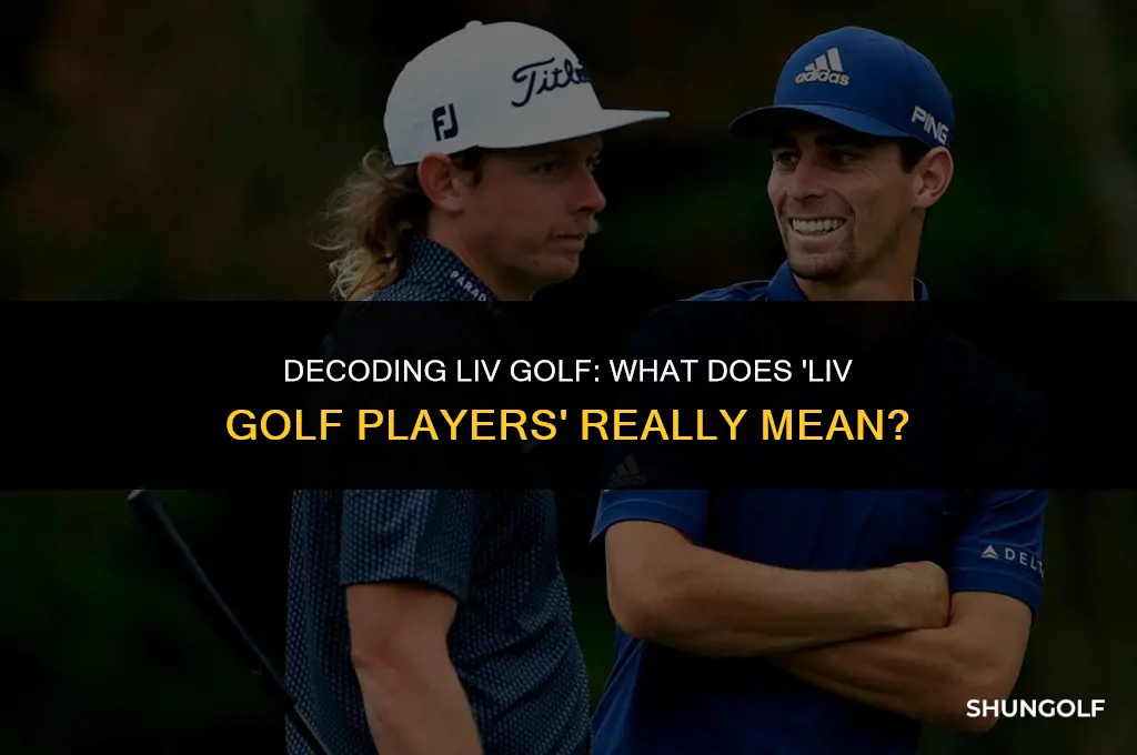 what does liv golf players mean