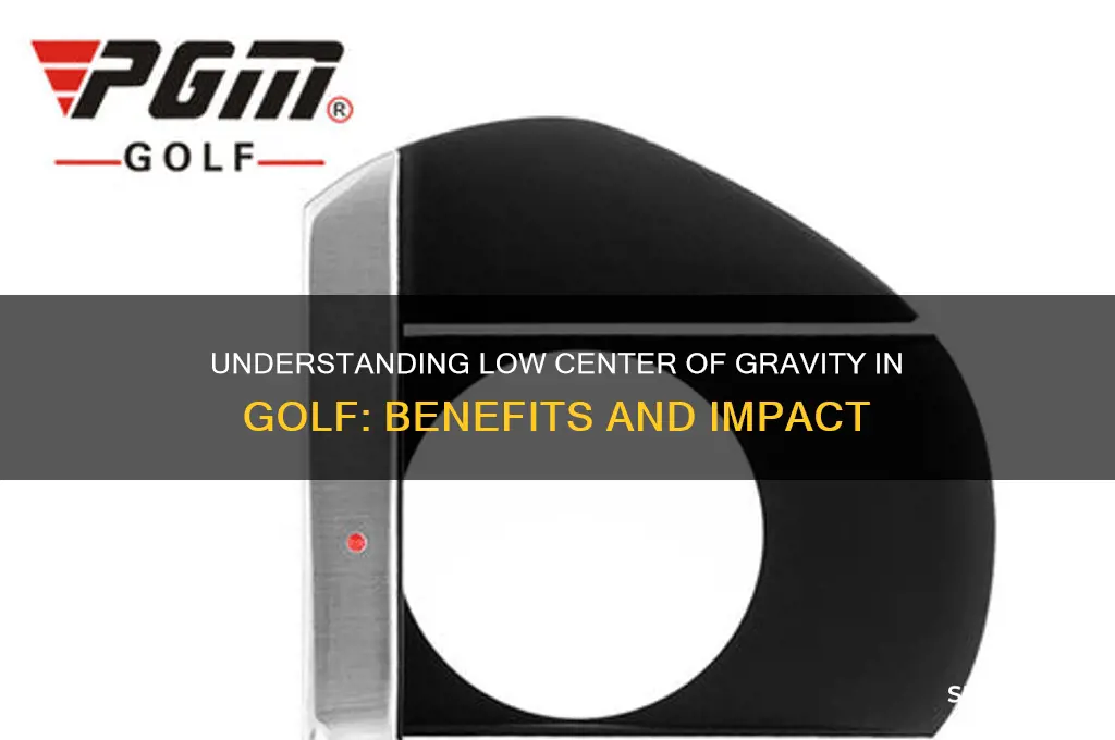 what does low center of gravity meanin golf