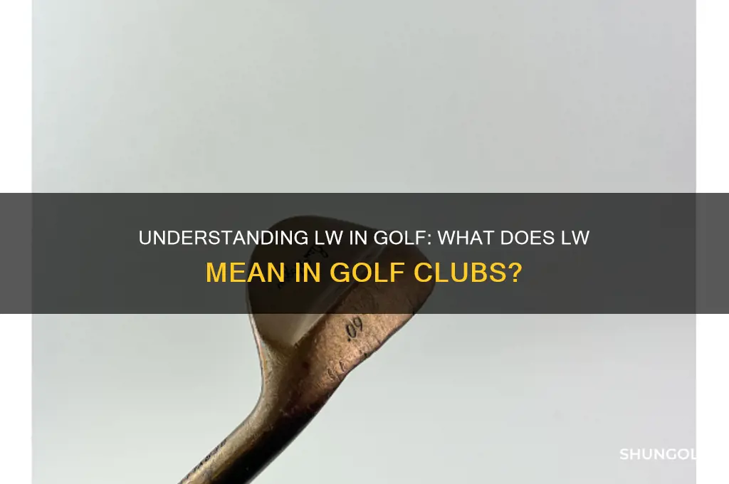what does lw mean golf club