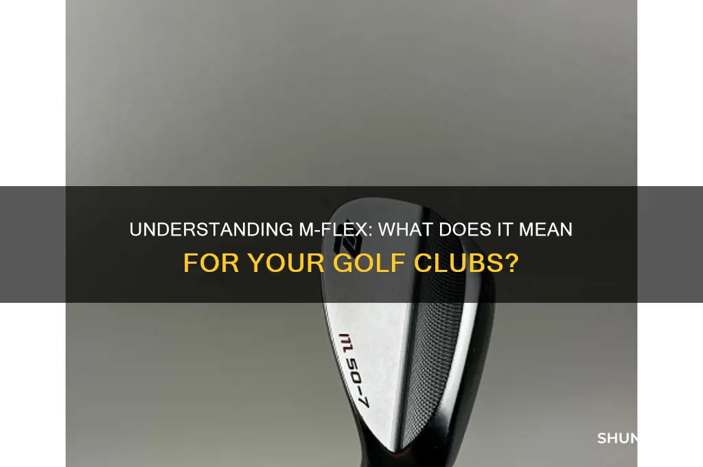 what does m flex mean on golf clubs
