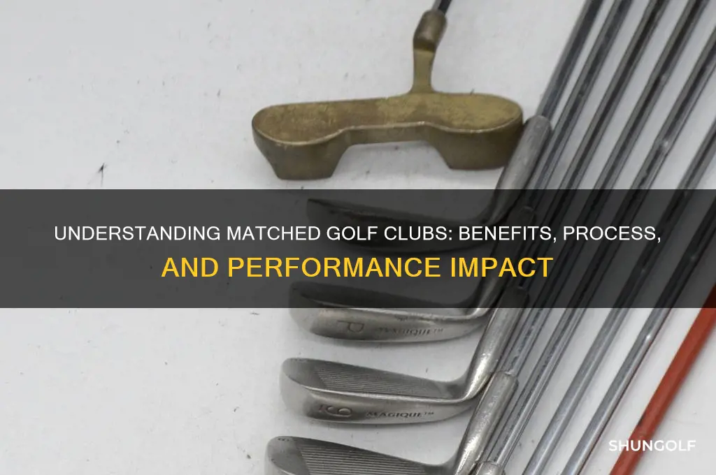 what does matched mean in golf clubs
