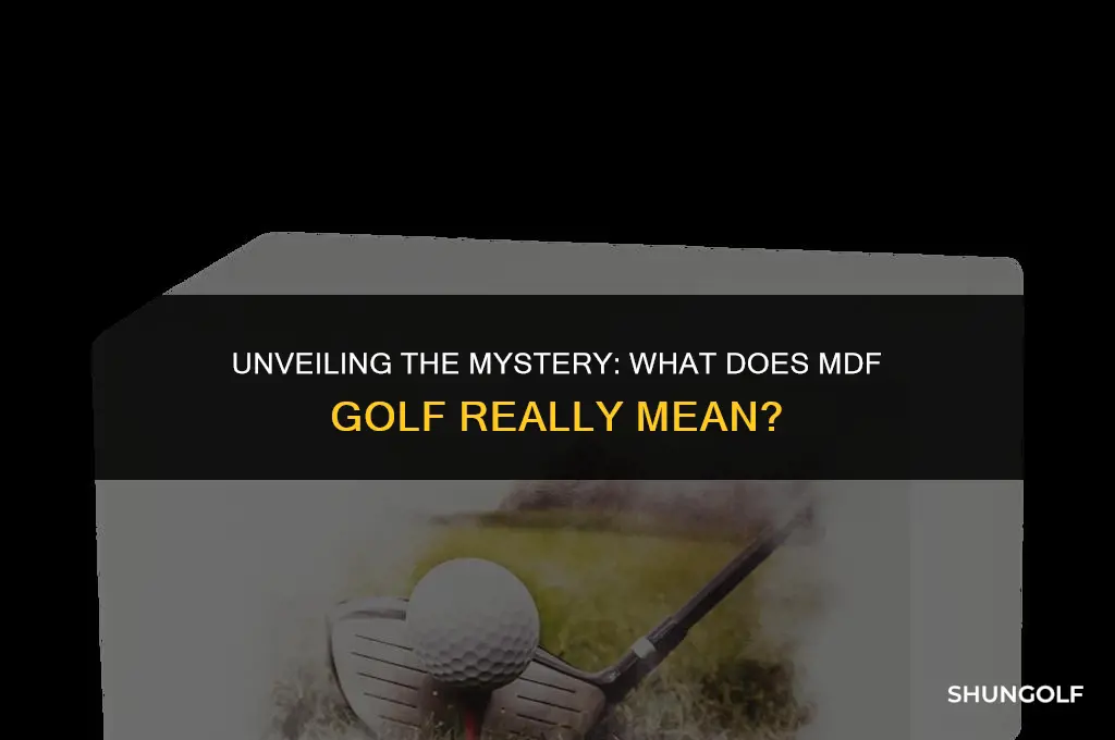 what does mdf golf mean