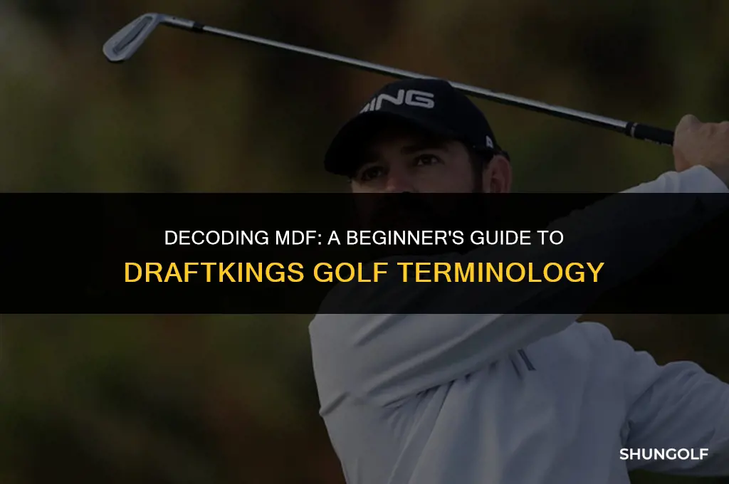 what does mdf mean in draftkings golf
