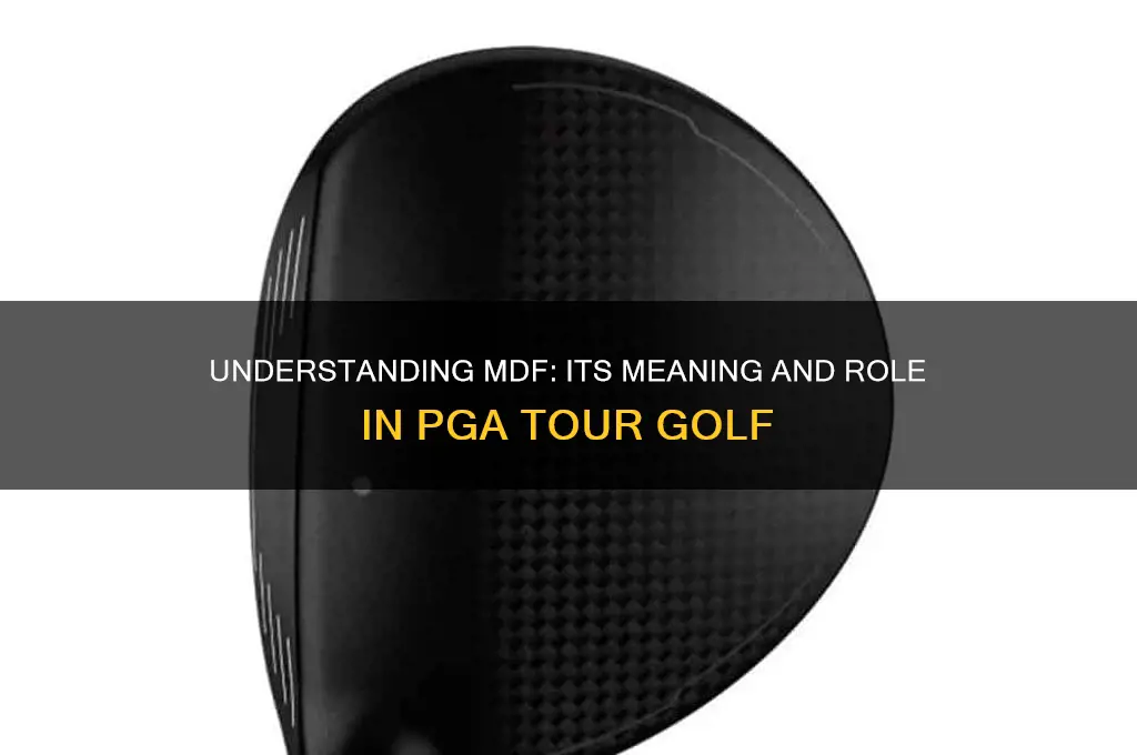 what does mdf stand for pga tour golf