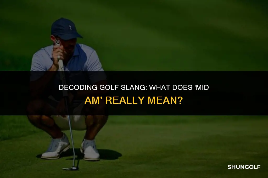 what does mid am mean in golf