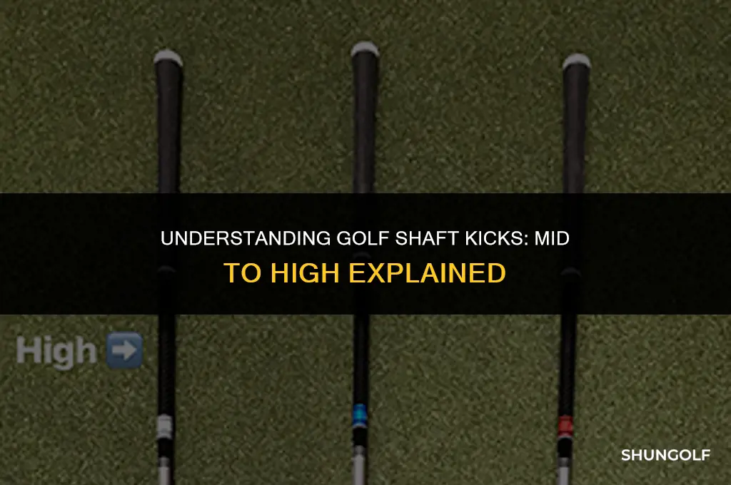 what does mid to high kick mean in golf shaft