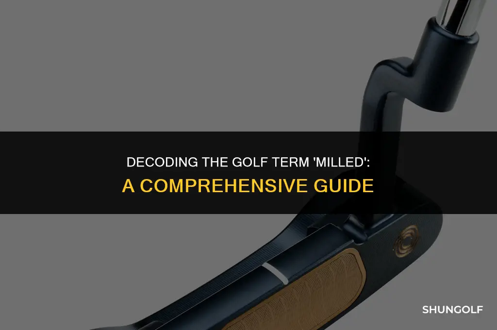 what does milled mean in golf