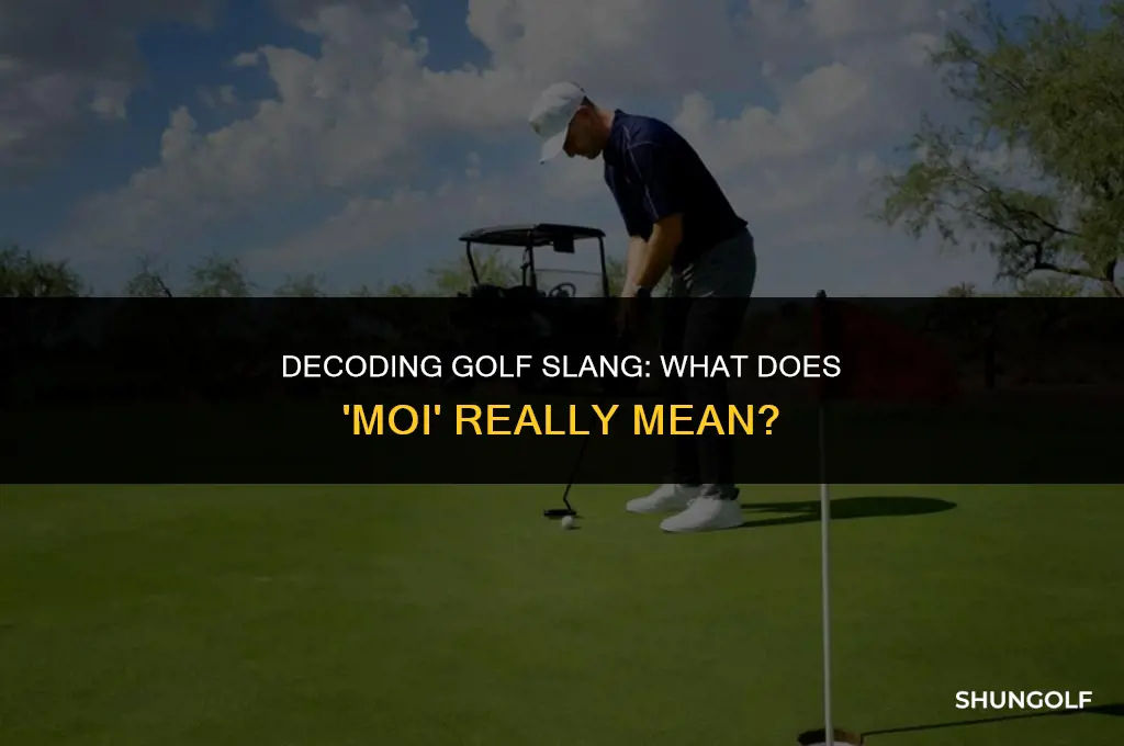 what does moi in golf mean