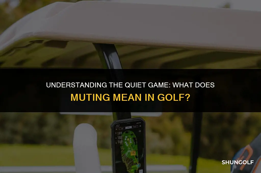 what does muting mean in golf