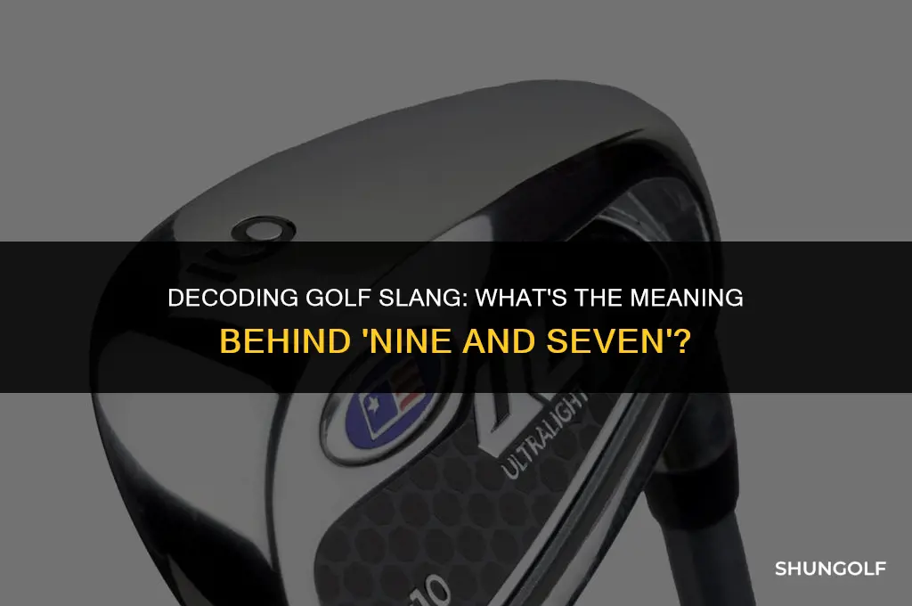 what does nine and seven mean in golf