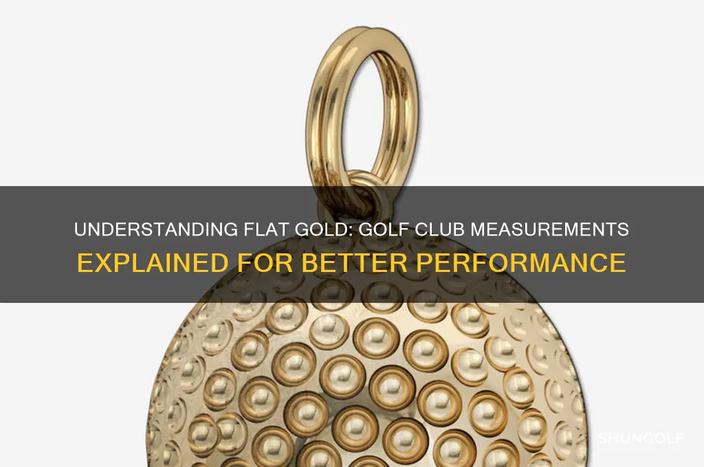 what does one flat gold mean if golf club measurements