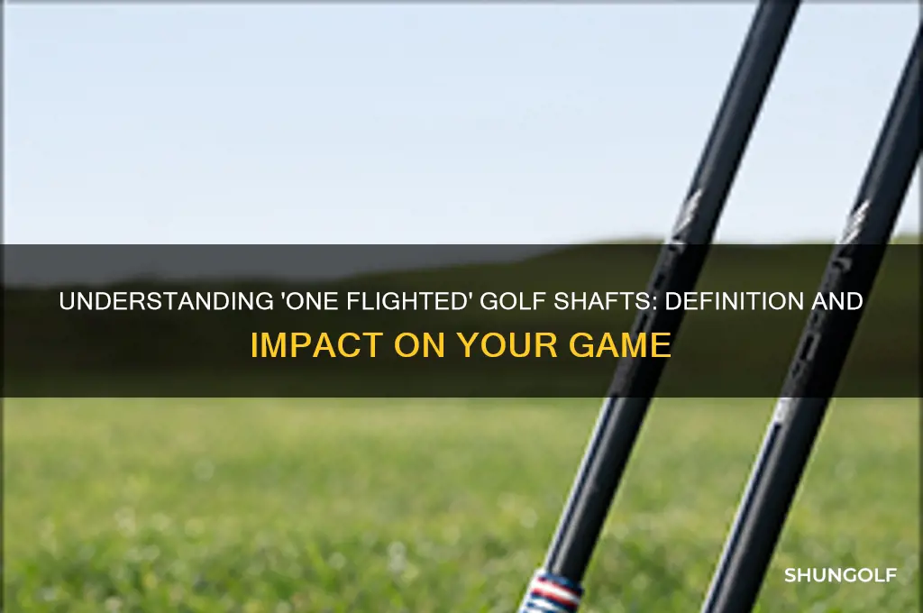 what does one flighted mean on a golf club shaft