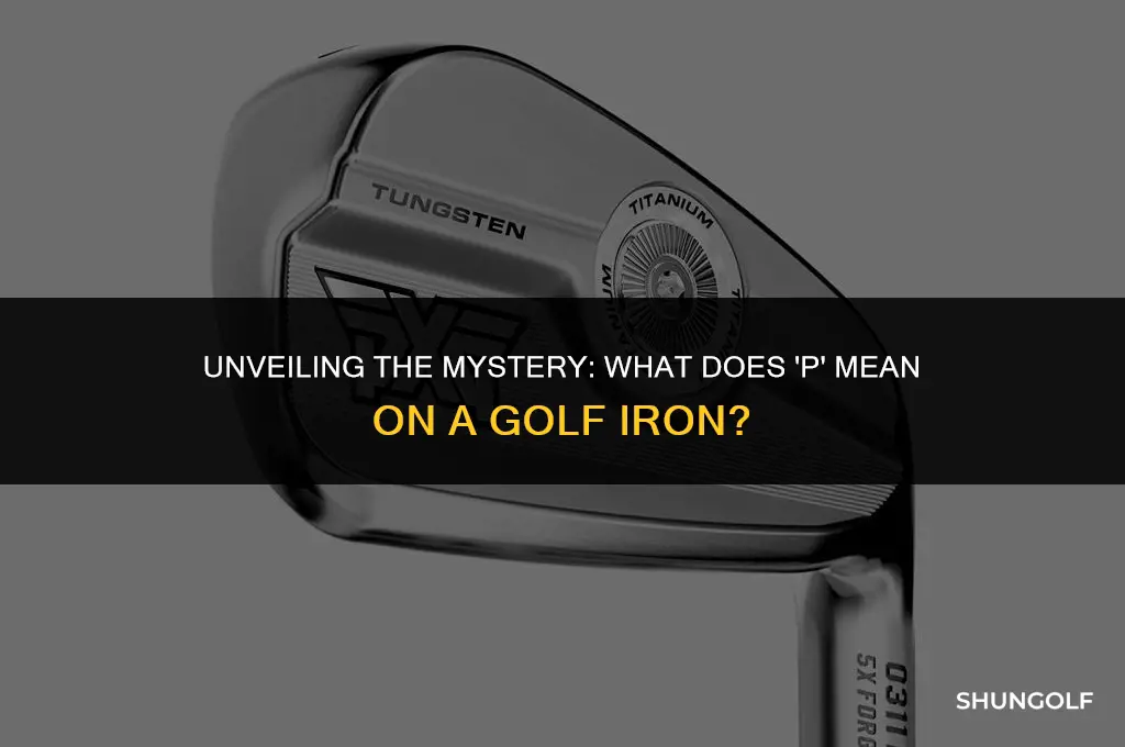 what does p mean on a golf iron