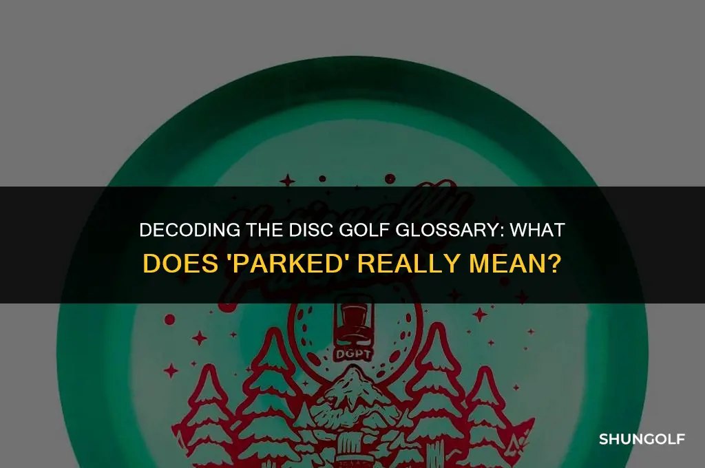 what does parked mean in disc golf