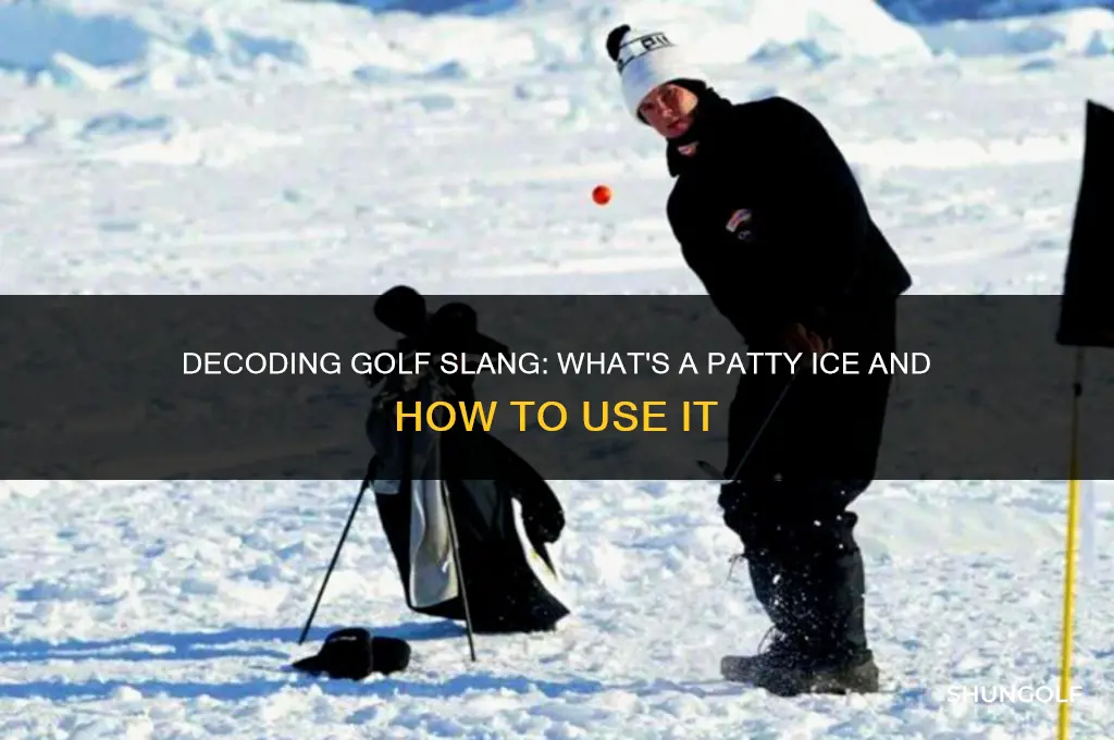 what does patty ice mean in golf
