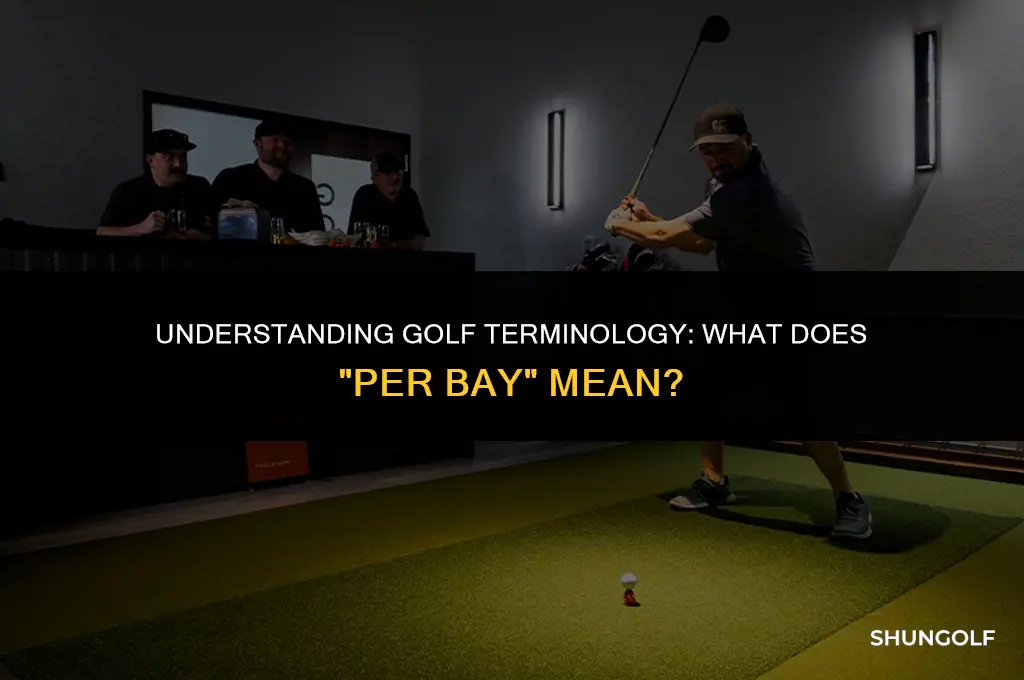 what does per bay mean in golf