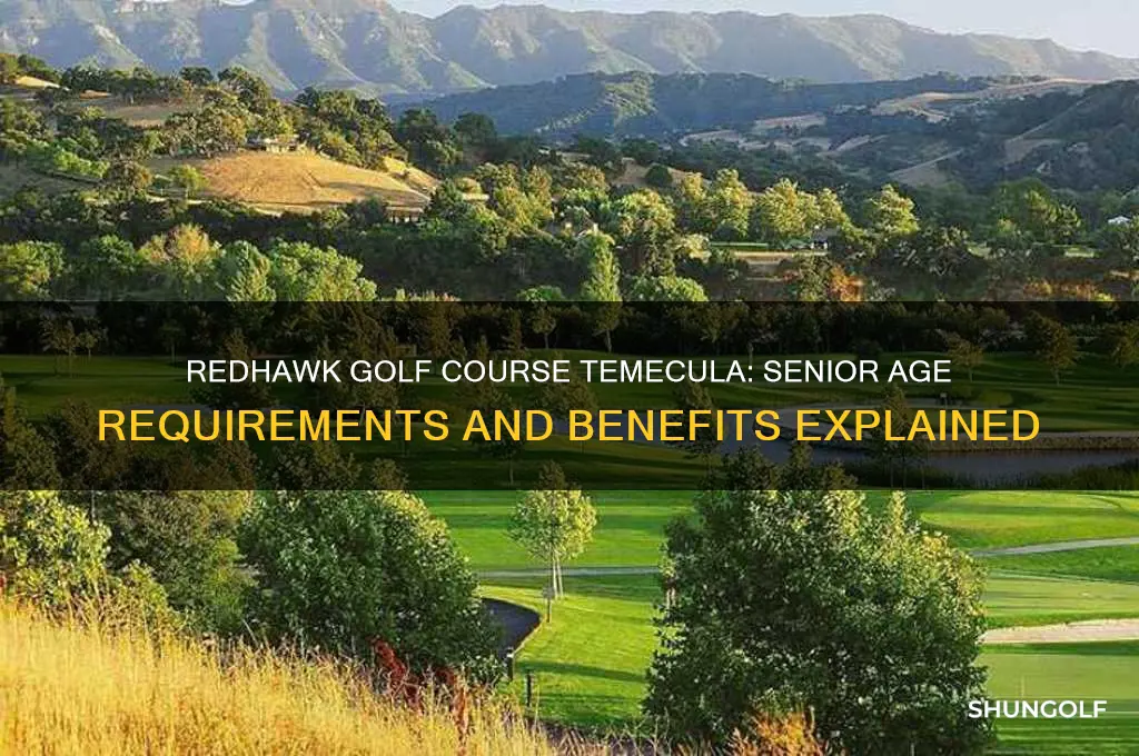 what does redhawk golf coures in temecula california consider senior