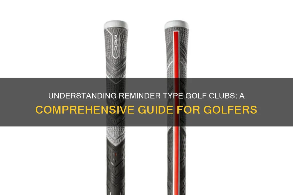 what does reminder tyoe mean golf clubs