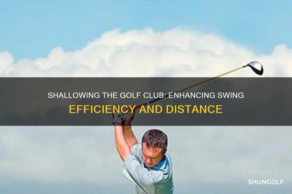 what does shallowing the golf club do