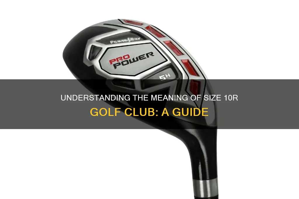 what does size 10r golf club mean