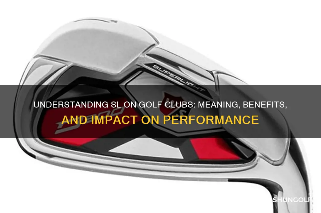 what does sl mean on golf clubs