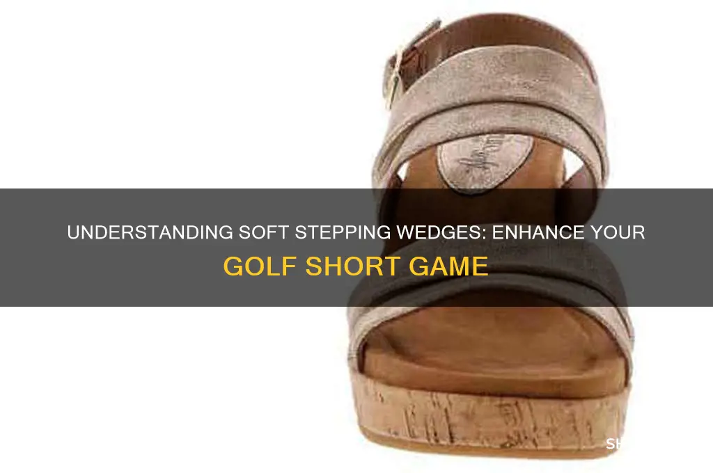 what does soft stepping wedges for golf