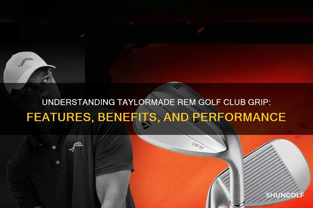 what does taylormade rem golf club grip