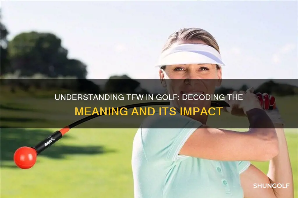 what does tfw stand for in golf