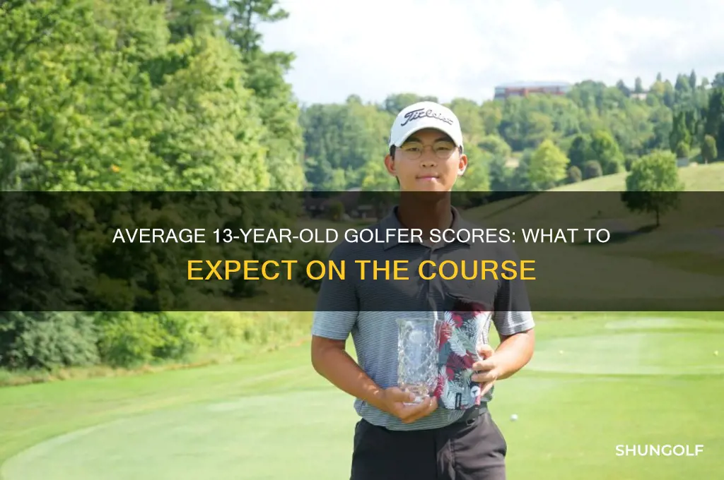 what does the average 13 year old golfer shoot