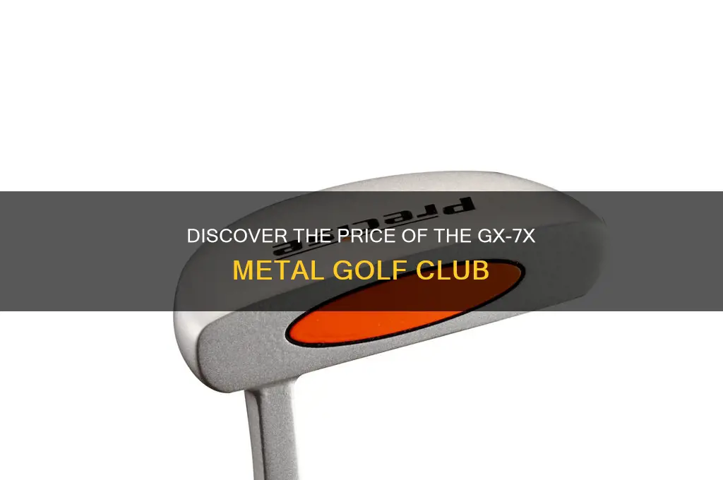 what does the gx-7x-metal golf club cost