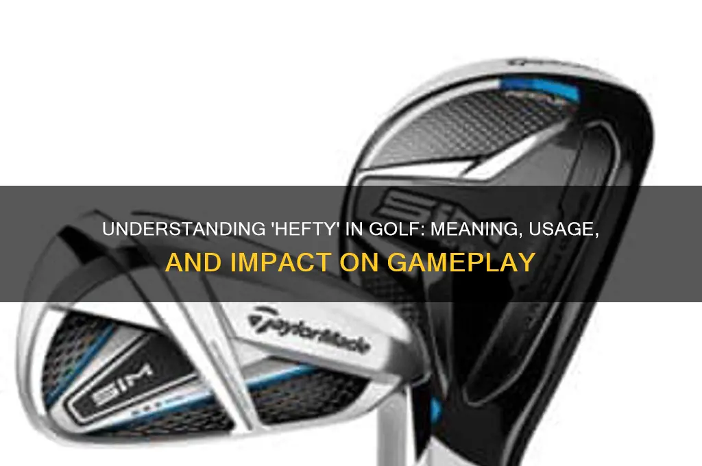 what does the word hefty refer to in golf