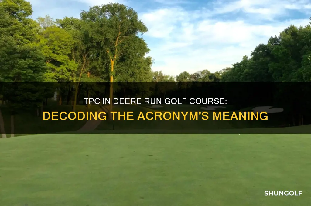 what does tpc in deere run golf course stand for