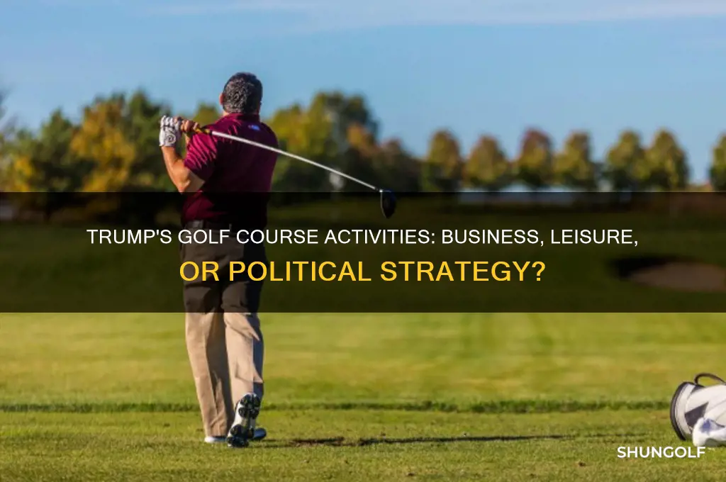 what does trump really do at his golf courses