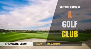 What Does 'W' Mean on a Golf Club? A Comprehensive Guide