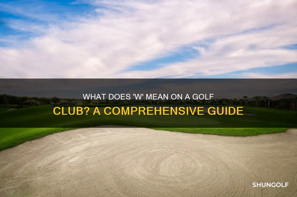 what does w mean on a golf club
