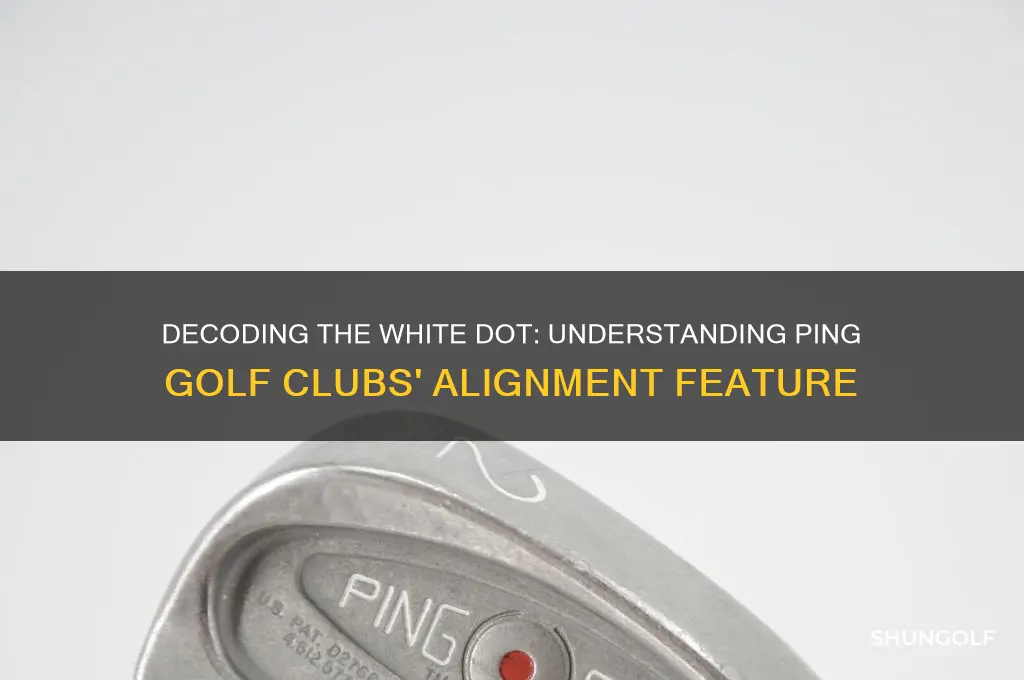 what does white dot mean on ping golf clubs